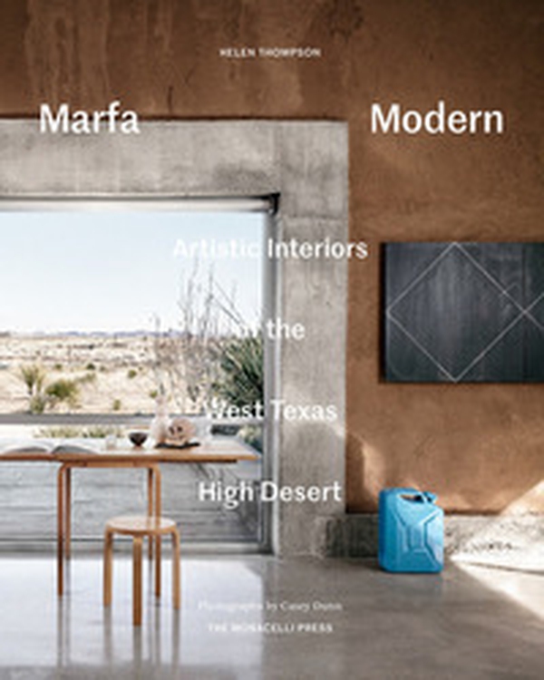 Marfa Modern. Artistic interiors of the West Texas high desert - Librerie.coop Marfa Modern. Artistic interiors of the West Texas high desert - Librerie.coop