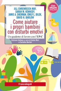 Come aiutare i propri bambini con disturbi emotivi. Un quaderno di lavoro con l'UP-C - Librerie.coop Come aiutare i propri bambini con disturbi emotivi. Un quaderno di lavoro con l'UP-C - Librerie.coop