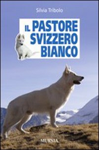 Il pastore svizzero bianco - Librerie.coop