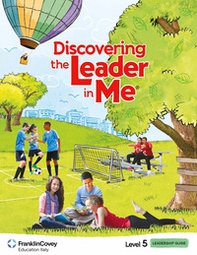 Discovering the leader in me. Level 5. Guida alla leadership per la scuola - Librerie.coop