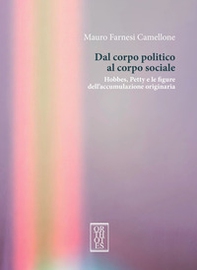 Dal corpo politico al corpo sociale. Hobbes, Petty e le figure dell'accumulazione originaria - Librerie.coop Dal corpo politico al corpo sociale. Hobbes, Petty e le figure dell'accumulazione originaria - Librerie.coop