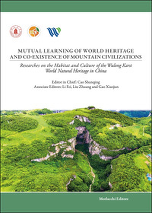 Mutual learning of world heritage and co-existence of mountain civilizations. Researches on the habitat and culture of the Wulong Karst world natural heritage in China - Librerie.coop Mutual learning of world heritage and co-existence of mountain civilizations. Researches on the habitat and culture of the Wulong Karst world natural heritage in China - Librerie.coop