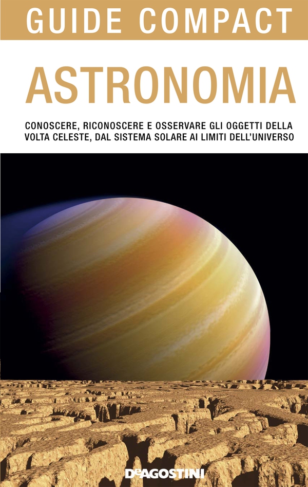 Astronomia. Conoscere, riconoscere e osservare gli oggetti della volta celeste, dal sistema solare ai limiti dell'universo - Librerie.coop Astronomia. Conoscere, riconoscere e osservare gli oggetti della volta celeste, dal sistema solare ai limiti dell'universo - Librerie.coop