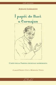 I papéi de Bacì u Curnajun. L'arte della parodia musicale sanremasca - Librerie.coop I papéi de Bacì u Curnajun. L'arte della parodia musicale sanremasca - Librerie.coop