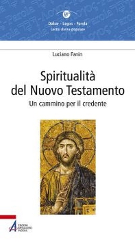 Spiritualità del Nuovo Testamento. Un cammino per il credente - Librerie.coop