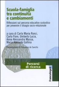 Scuola-famiglia tra continuità e cambiamenti. Riflessioni sul percorso educativo scolastico per prevenire il disagio socio-relazionale - Librerie.coop