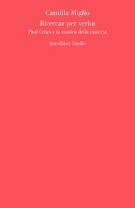 Ricercar per verba. Paul Celan e la musica della materia - Librerie.coop