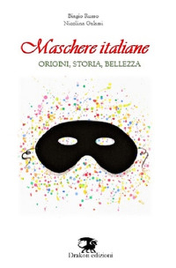 Maschere italiane. Origini, storia, bellezza - Librerie.coop Maschere italiane. Origini, storia, bellezza - Librerie.coop