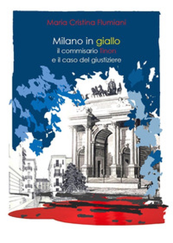 Milano in giallo: il commissario Tinon e il caso del giustiziere - Librerie.coop Milano in giallo: il commissario Tinon e il caso del giustiziere - Librerie.coop