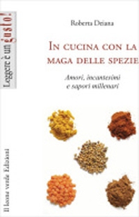 In cucina con la maga delle spezie. Amori, incantesimi e sapori millenari - Librerie.coop