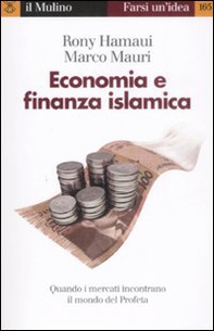 Economia e finanza islamica. Quando i mercati incontrano il mondo del Profeta - Librerie.coop