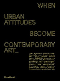 When urban attitudes become contemporary art. Ediz. italiana e inglese - Librerie.coop