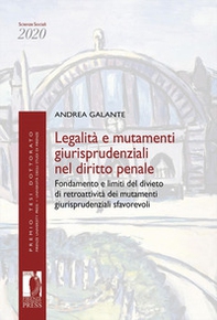 Legalità e mutamenti giurisprudenziali nel diritto penale. Fondamento e limiti del divieto di retroattività dei mutamenti giurisprudenziali sfavorevoli - Librerie.coop