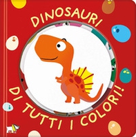 Dinosauri di tutti i colori! - Librerie.coop