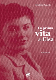 La prima vita di Elsa - Librerie.coop