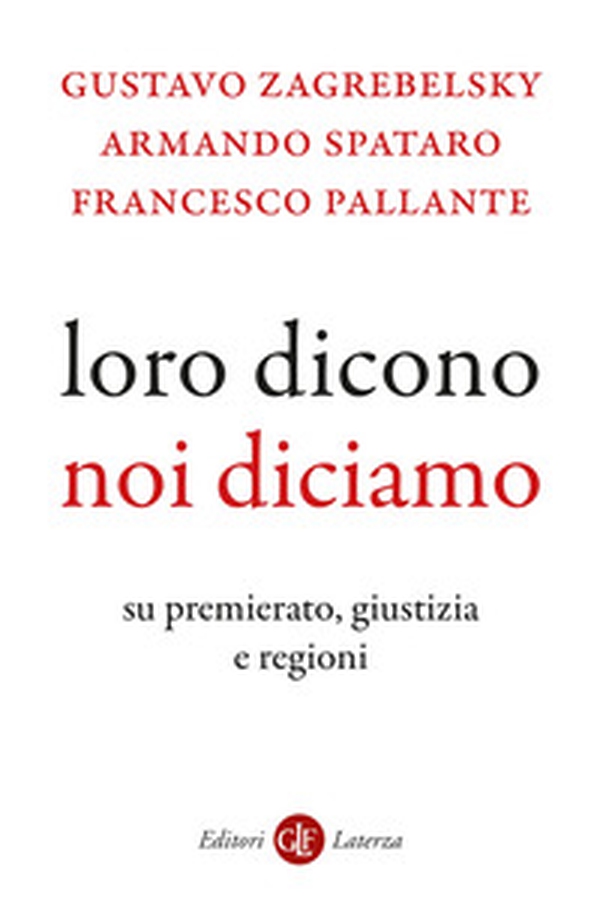 Loro dicono, noi diciamo. Su premierato, giustizia e regioni - Librerie.coop Loro dicono, noi diciamo. Su premierato, giustizia e regioni - Librerie.coop