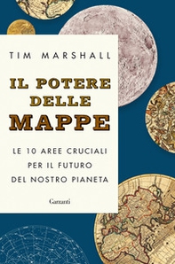 Il potere delle mappe. Le 10 aree cruciali per il futuro del nostro pianeta - Librerie.coop