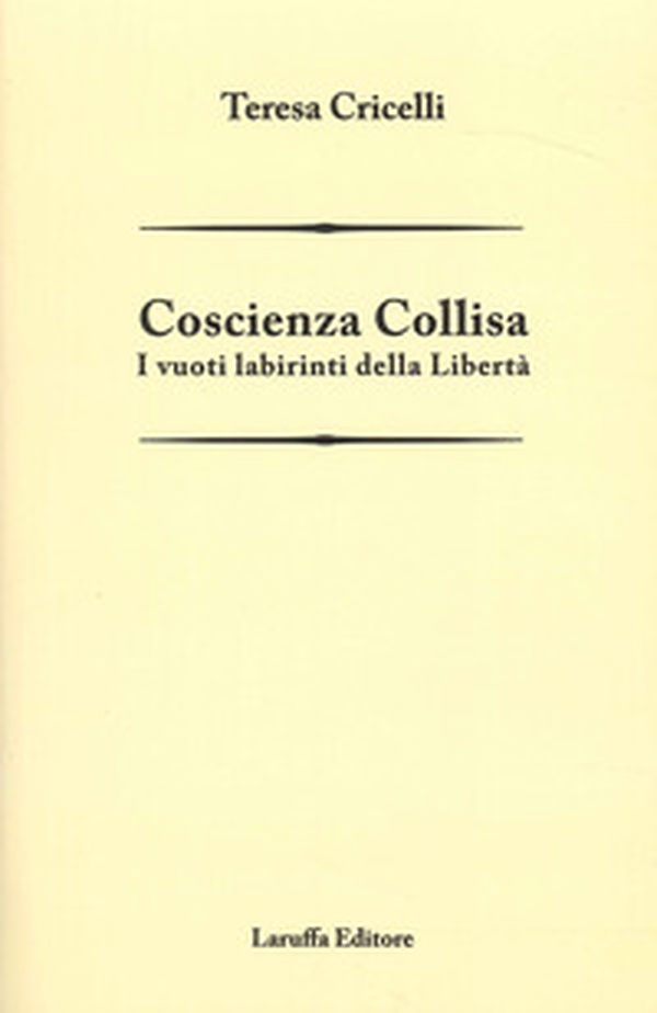 Coscienza collisa. I vuoti labirinti della libertà - Librerie.coop