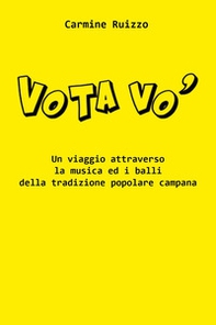 Vota vo'. Un viaggio attraverso la musica popolare campana - Librerie.coop