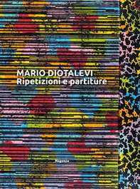 Mario Diotalevi. Ripetizioni e partiture - Librerie.coop