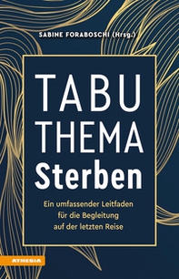 Tabuthema Sterben. Ein umfassender Leitfaden für die Begleitung auf der letzten Reise - Librerie.coop Tabuthema Sterben. Ein umfassender Leitfaden für die Begleitung auf der letzten Reise - Librerie.coop