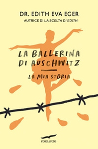 La ballerina di Auschwitz. La mia storia - Librerie.coop La ballerina di Auschwitz. La mia storia - Librerie.coop