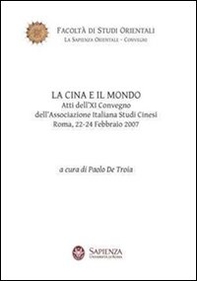 La Cina e il mondo. Atti del 9° Convegno dell'Associazione italiana studi cinesi (Roma, 22-24 febbraio 2007) - Librerie.coop