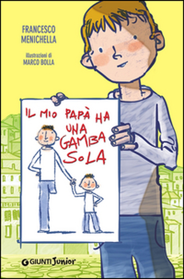 Il mio papà ha una gamba sola - Librerie.coop Il mio papà ha una gamba sola - Librerie.coop