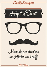 Hipster Dixit: Manuale per diventare un Hipster con i baffi - Librerie.coop Hipster Dixit: Manuale per diventare un Hipster con i baffi - Librerie.coop