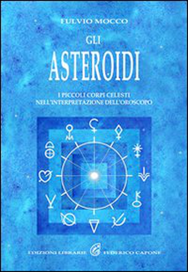Gli asteroidi. I piccoli corpi celesti nell'interpretazione dell'oroscopo - Librerie.coop Gli asteroidi. I piccoli corpi celesti nell'interpretazione dell'oroscopo - Librerie.coop