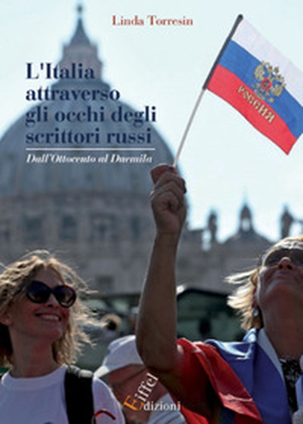 L'Italia attraverso gli occhi degli scrittori russi. Dall'Ottocento al Duemila - Librerie.coop L'Italia attraverso gli occhi degli scrittori russi. Dall'Ottocento al Duemila - Librerie.coop
