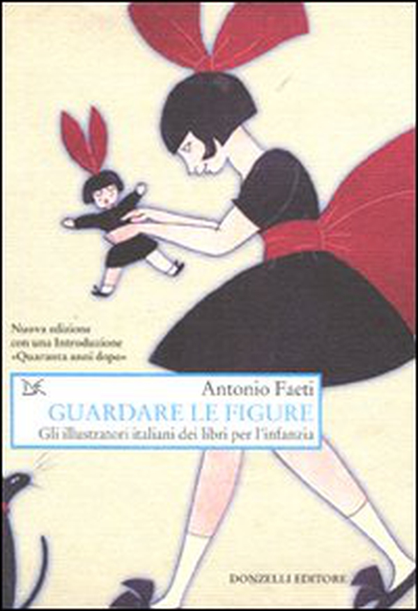 Guardare le figure. Gli illustratori italiani dei libri per l'infanzia - Librerie.coop Guardare le figure. Gli illustratori italiani dei libri per l'infanzia - Librerie.coop