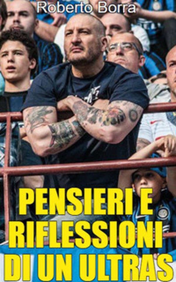 Pensieri e riflessioni di un ultras - Librerie.coop Pensieri e riflessioni di un ultras - Librerie.coop