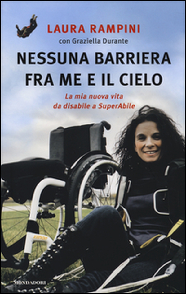 Nessuna barriera tra me e il cielo. La mia nuova vita da disabile a SuperAbile - Librerie.coop Nessuna barriera tra me e il cielo. La mia nuova vita da disabile a SuperAbile - Librerie.coop