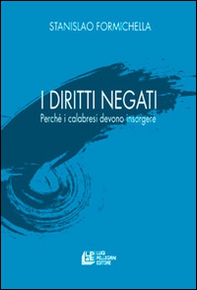 I diritti negati. Perché i calabresi devono insorgere - Librerie.coop I diritti negati. Perché i calabresi devono insorgere - Librerie.coop