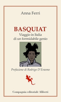 Basquiat. Viaggio in Italia di un formidabile genio - Librerie.coop