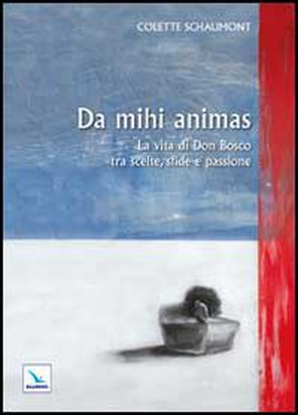 Da mihi animas. La vita di Don Bosco tra scelte, sfide e passione - Librerie.coop Da mihi animas. La vita di Don Bosco tra scelte, sfide e passione - Librerie.coop