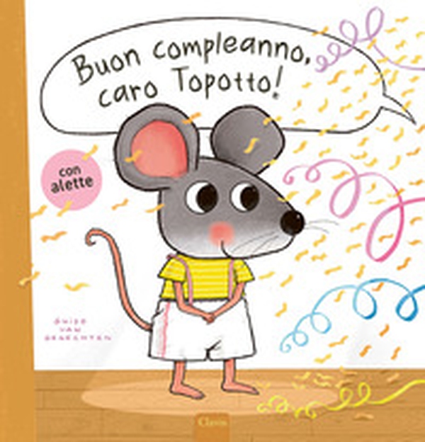 Buon compleanno, caro Topotto! - Librerie.coop Buon compleanno, caro Topotto! - Librerie.coop