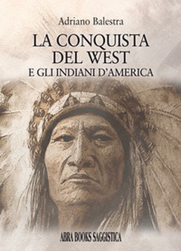 La conquista del West e gli indiani d'America - Librerie.coop La conquista del West e gli indiani d'America - Librerie.coop