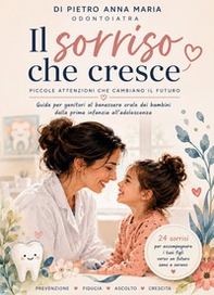 Il sorriso che cresce. Piccole attenzioni che cambiano il futuro - Librerie.coop