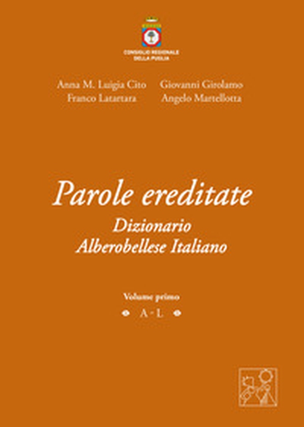 Parole ereditate. Dizionario Alberobellese Italiano - Librerie.coop