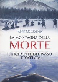 La montagna della morte. L'incidente del passo Dyatlov - Librerie.coop
