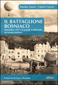 IL battaglione Bosniaco. Settembre 1917: il grande tradimento sul fronte italiano - Librerie.coop IL battaglione Bosniaco. Settembre 1917: il grande tradimento sul fronte italiano - Librerie.coop