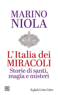 L'Italia dei miracoli. Storie di santi, magia e misteri - Librerie.coop