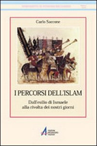 I percorsi dell'Islam. Dall'esilio di Ismaele alla rivolta dei nostri giorni - Librerie.coop