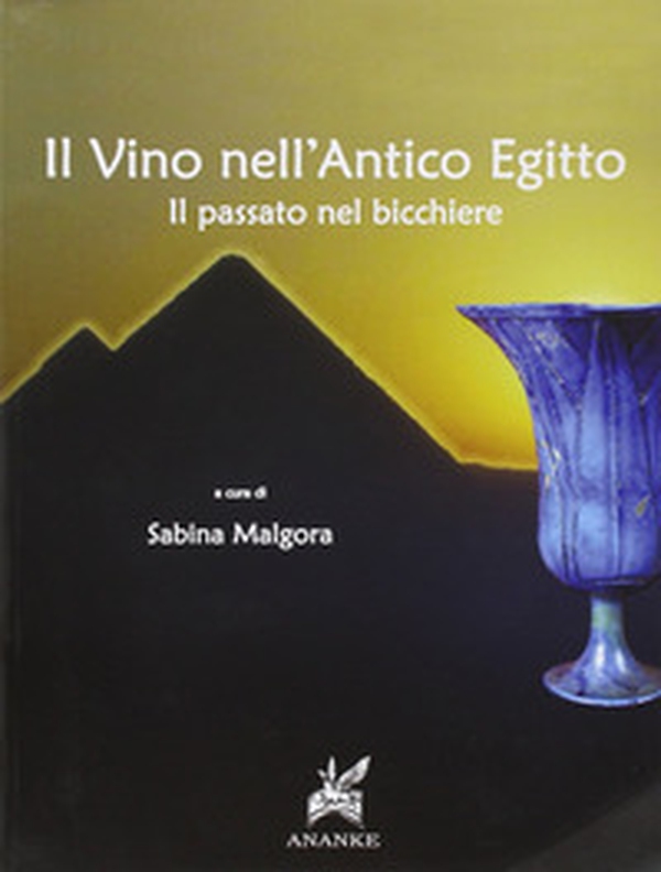 Il vino nell'antico Egitto. Il passato nel bicchiere - Librerie.coop Il vino nell'antico Egitto. Il passato nel bicchiere - Librerie.coop