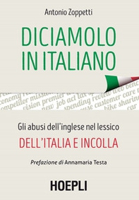 Diciamolo in italiano. Gli abusi dell'inglese nel lessico dell'Italia e incolla - Librerie.coop Diciamolo in italiano. Gli abusi dell'inglese nel lessico dell'Italia e incolla - Librerie.coop