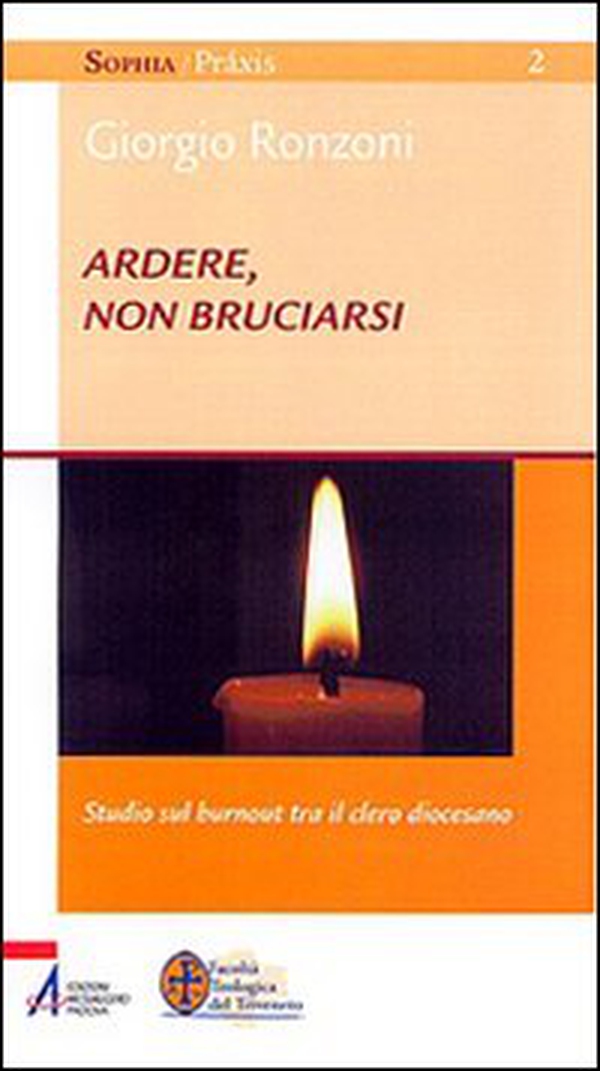 Ardere, non bruciarsi. Studio sul «burnout» tra il clero diocesano - Librerie.coop Ardere, non bruciarsi. Studio sul «burnout» tra il clero diocesano - Librerie.coop