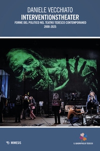 Interventionstheater. Forme del politico nel teatro tedesco contemporaneo 2000-2005 - Librerie.coop