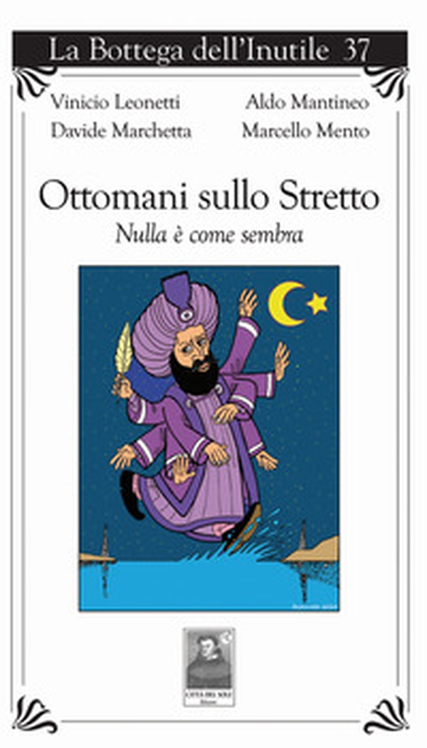 Ottomani sullo Stretto. Nulla è come sembra - Librerie.coop Ottomani sullo Stretto. Nulla è come sembra - Librerie.coop
